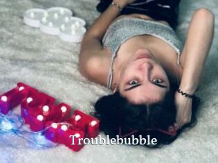 Troublebubble