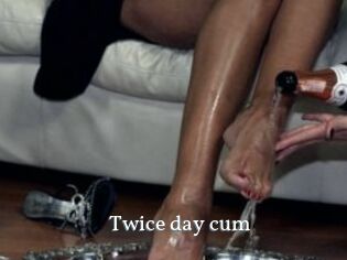 Twice_day_cum
