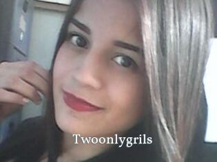Twoonlygrils