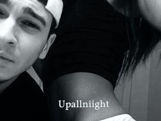 Upallniight