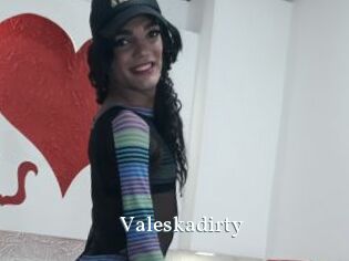 Valeskadirty