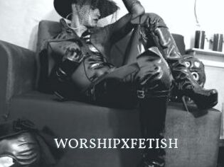 WORSHIPXFETISH