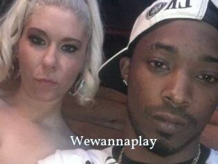 Wewannaplay
