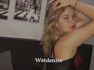 Wetdenise