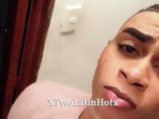 xTwoLatinHotx SexyIdol