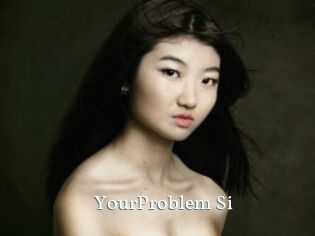 YourProblem_Si