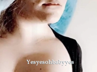 Yesyesohbabyyes