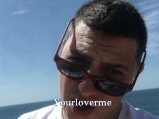 Yourloverme